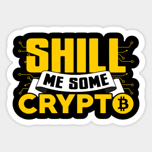 Shill Me Some Crypto Sticker